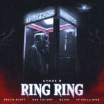 CHASE B - Ring Ring ft. Travis Scott, Don Toliver & Quavo & Ty Dolla $ign