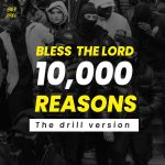Holy Drill - 10,000 reasons (bless the lord) the drill version (Prod. Holy drill)