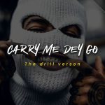 Holy Drill - Carry Me Dey Go the drill version