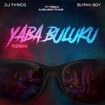 Dj Tarico - Yaba Buluku (Remix) ft. Burna Boy, Preck & Nelson Tivane