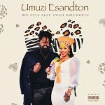 Big Zulu Ft. Lwah The Ndlunkulu – Umuzi eSandton || fakazaking.com ft. Fakazaking