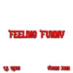 Lil Kesh - Feeling Funny ft. Young Jonn
