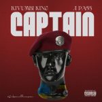 Kivumbi King – Captain ft. A Pass