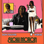 Don Toliver Ft Wizkid - Slow Motion Mp3 Audio Download