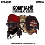 Kolaboy Ft. Timaya Kolapiano Mp3 Audio Download