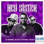 DJ Bongz, Dlala Thukzin & Funky Qla – Hey Sister