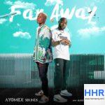 Ayomide Sounds ft. Davido – Far Away Mp3 Audio Download