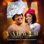 Chioma Jesus Ft. Mercy Chinwo – YAHWEH (Afro Culture) Mp3 Download