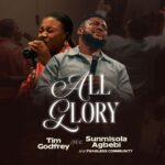 Tim Godfrey ft. Sunmisola Agbebi – All Glory