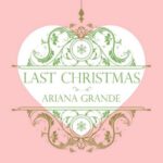 Ariana Grande “Last Christmas” (a Song For Christmas)