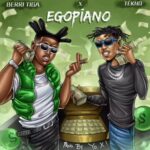Berri Tiga – Egopiano Ft. Tekno Mp3 Download