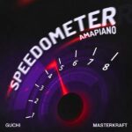 Guchi Ft. Masterkraft – Speedometer (Amapiano) Mp3  Download
