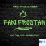 MacG & Fiso El Musica ft LeeMcKrazy & Tman Xpress – Faki Frostan Mp3 Download