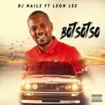 DJ Nails – BOTSOTSO ft Leon Lee Mp3 Download