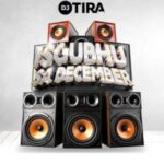 DJ Tira – Isgubhu Sa December ft. Smah Berry, Eemoh, Ben Ten & Campmasters Mp3 Download