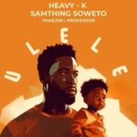 Heavy K & Samthing Soweto – Ulele (Unofficial) ft Thakzin & Professor Mp3 Download