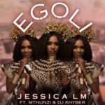 Jessica LM – eGoli ft Mthunzi & DJ Khyber Mp3 Download