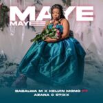 Kelvin Momo & Babalwa M ft Azana & Stixx – Maye Maye Mp3 Download