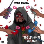 Kizz Daniel - Too Busy To Be Bae Mp3 Download