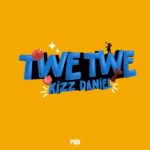 Kizz Daniel - Twe Twe Mp3 Download