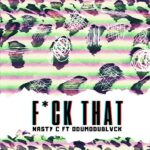 Nasty C ft. ODUMODUBLVCK – Fuck That (Remix) Mp3  Download