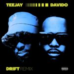 Teejay – Drift (Remix) ft. Davido Mp3 Download