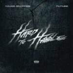 Young Scooter - Hard To Handle ft. Future (Prod. Slowburnz Krazy) Mp3 Download
