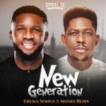 Ebuka Songs - New Generation ft. Moses Bliss Mp3 Download