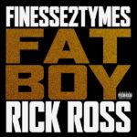 Finesse2tymes - Fat Boy ft. Rick Ross Mp3 Download