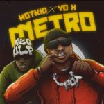Hotkid - Metro ft. Yo X Mp3 Download