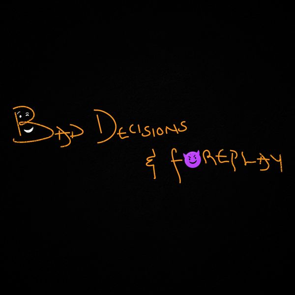 Magixx – Bad Decisions & Foreplay